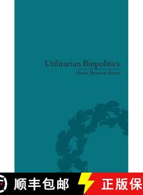 【3-4周达】Utilitarian Biopolitics: Bentham, Foucault and Modern Power: Bentham, Foucault and Modern ... [9781848931695]