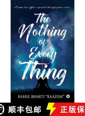 预订 The Nothing of Everything: Cosmic love affair expressed through poetic verses [9781684664931]