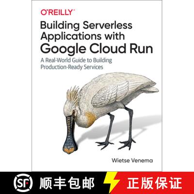 【3-4周达】Mastering Serverless Applications with Google Cloud Run: A Real-World Guide to Building Pr... [9781492057093]