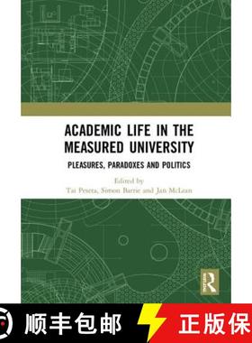 【3-4周达】Academic Life in the Measured University: Pleasures, Paradoxes and Politics [9781138369535]