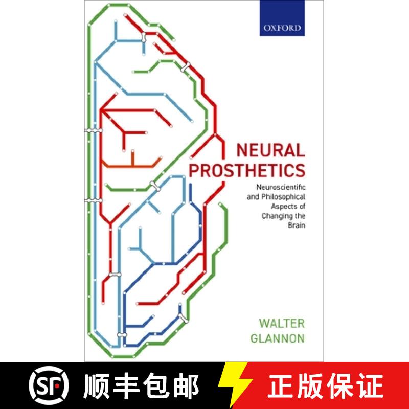 【3-4周达】Neural Prosthetics: Neuroscientific and Philosophical Aspects of Changing the Brain [9780198813910]
