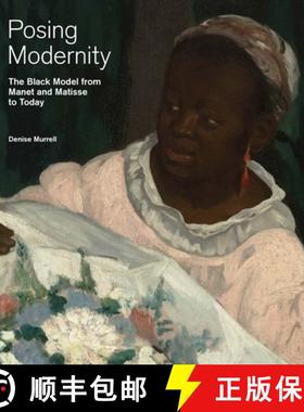 【3-4周达】Posing Modernity: The Black Model from Manet and Matisse to Today [9780300229066]