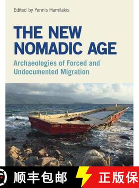 【3-4周达】The New Nomadic Age: Archaeologies of Forced and Undocumented Migration [9781781797112]