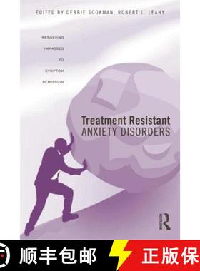 【3-4周达】Treatment Resistant Anxiety Disorders : Resolving Impasses to Symptom Remission [9781138881723]