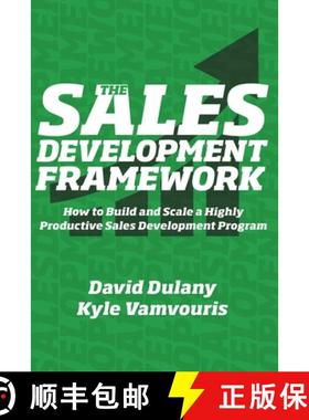 【3-4周达】The Sales Development Framework: How to Build and Scale a Highly Productive Sales Developm... [9781736768907]