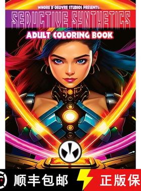 预订 Seductive Synthetics Adult Coloring Book: A Sensual Coloring Adventure with A.I. Companions [9781961648050]