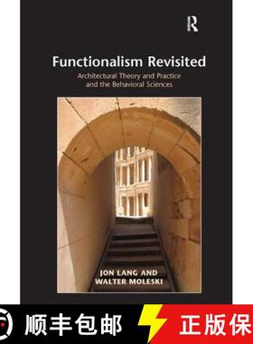 【3-4周达】Functionalism Revisited: Architectural Theory and Practice and the Behavioral Sciences [9781409407010]