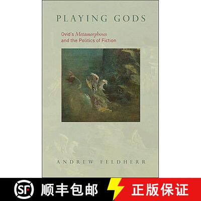 【3-4周达】Playing Gods – Ovid`s Metamorphoses and the Politics of Fiction [9780691138145]