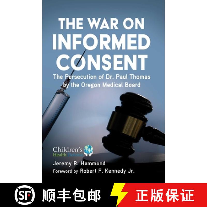 【3-4周达】The War on Informed Consent: The Persecution of Dr. Paul Thomas by the Oregon Medical Board [9781510769083]