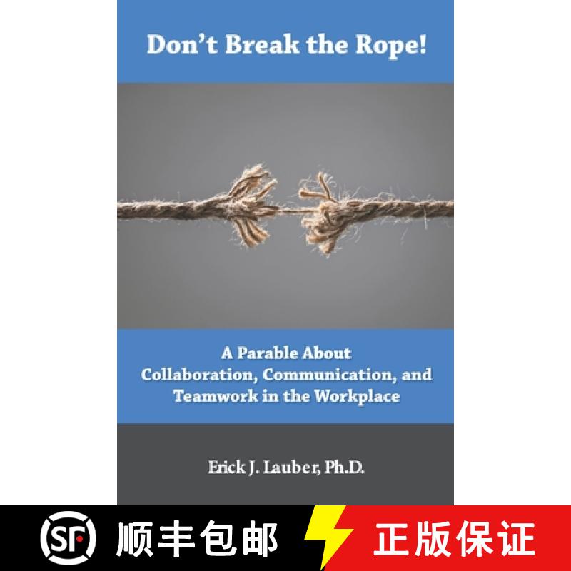 【2-3周达】Don't Break the Rope!: A Parable About Collaboration, Communication, and Teamwork in the W... [9780988382923]