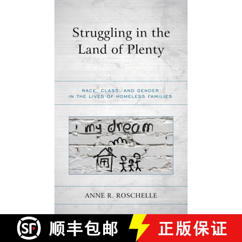 【3-4周达】Struggling in the Land of Plenty : Race, Class, and Gender in the Lives of Homeless Families [9781793600783]