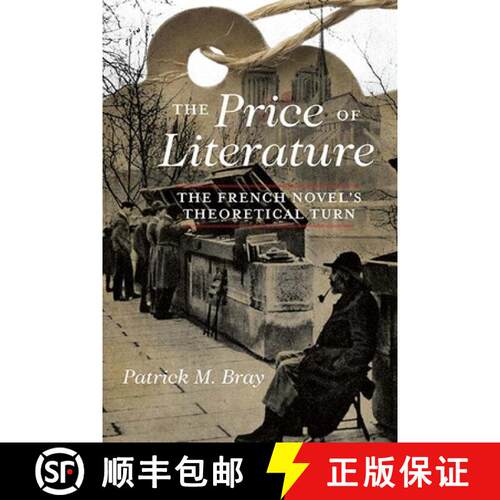 【3-4周达】The Price of Literature: The French Novel's Theoretical Turn [9780810139329]