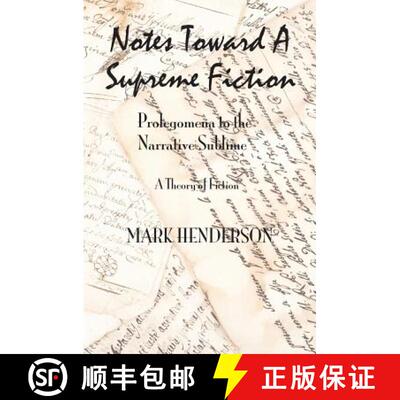 【3-4周达】Notes Toward A Supreme Fiction: Prolegomena to the Narrative Sublime [9780615996394]