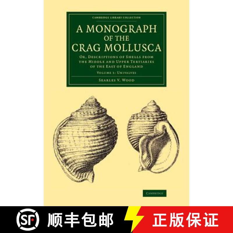 【4周达】Monograph of the Crag Mollusca: Or, Descriptions of Shells from the Middle and Upper Tertiar... [9781108076883]