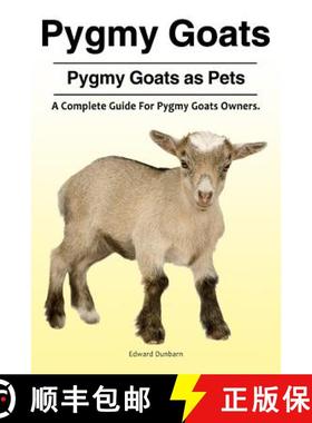 预订 Pygmy Goats. Pygmy Goats as Pets: A Complete Guide For Pygmy Goats Owners. [9781788650731]