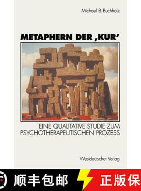 【3-4周达】Metaphern Der 'kur': Eine Qualitative Studie Zum Psychotherapeutischen Prozess [9783531128436]