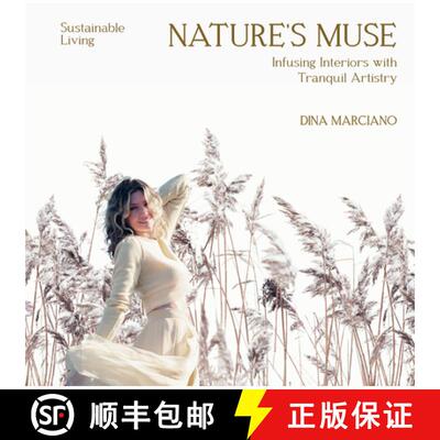预订 精装 Nature´s Muse: Infusing Interiors with Tranquil Artistry: Sustainable Living - Dina Marciano [9781964490137]