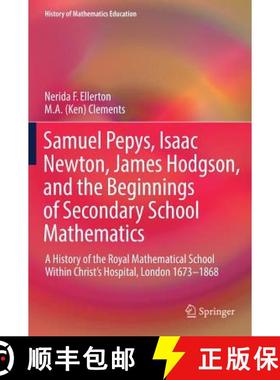 【3-4周达】Samuel Pepys, Isaac Newton, James Hodgson, and the Beginnings of Secondary School Mathemat... [9783319466569]