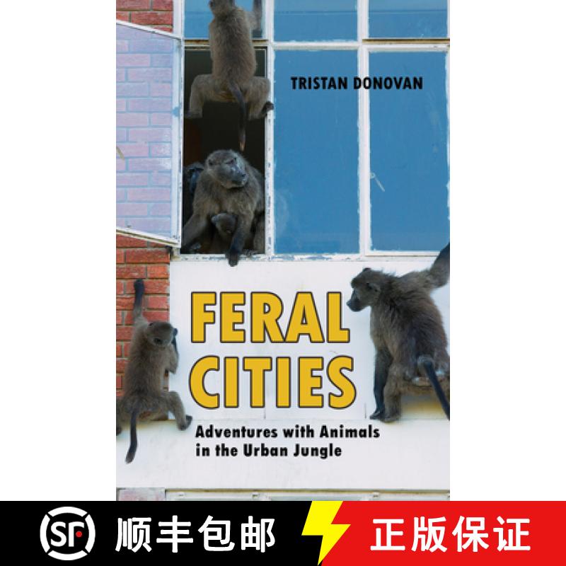 预订 Feral Cities: Adventures with Animals in the Urban Jungle [9781569760673]