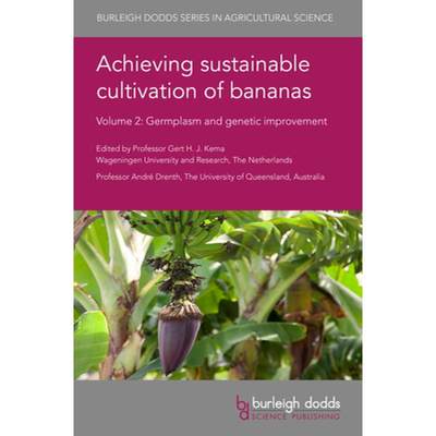 【4周达】Achieving sustainable cultivation of bananas Volume 2 : Germplasm and genetic improvement [9781786763440]