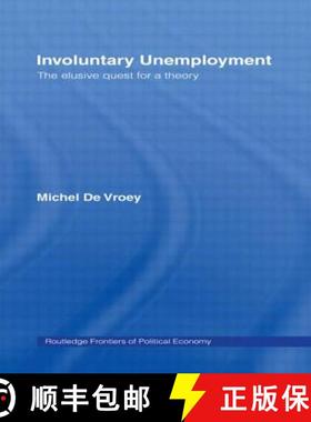 现货 Involuntary Unemployment: The Elusive Quest for a Theory [9780415407106]