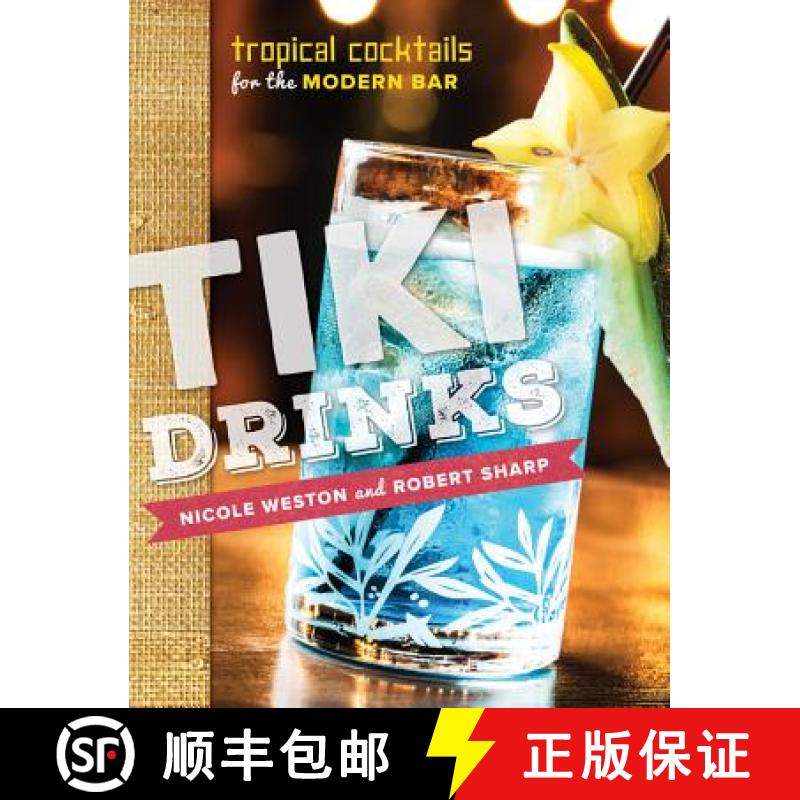 【3-4周达】Tiki Drinks: Tropical Cocktails for the Modern Bar [9781581573022]