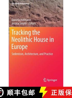 【3-4周达】Tracking the Neolithic House in Europe : Sedentism, Architecture and Practice [9781461452881]