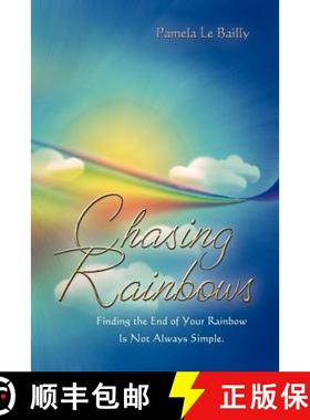 【3-4周达】Chasing Rainbows: Finding the End of Your Rainbow Is Not Always Simple. [9781612047775]
