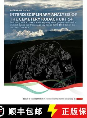 【3-4周达】Interdisciplinary analysis of the cemetery 'Kudachurt 14': Evaluating indicators of social... [9789088909030]