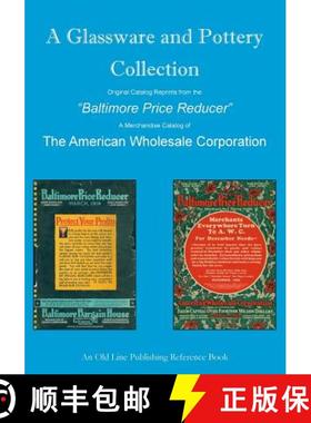 预订 A Glassware and Pottery Collection: Original Catalog Reprints from the Baltimore Price Reducer [9780978694890]
