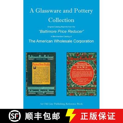 【3-4周达】A Glassware and Pottery Collection: Original Catalog Reprints from the Baltimore Price Red... [9780978694890]