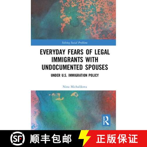 【3-4周达】精装 Everyday Fears of Legal Immigrants with Undocumented Spouses: Under U.S. Immigration ... [9780815392798]