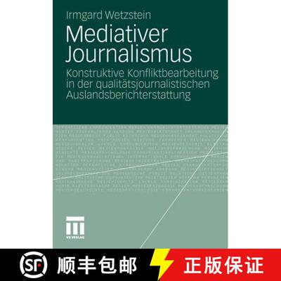 【3-4周达】Mediativer Journalismus : Konstruktive Konfliktbearbeitung in der qualitätsjournalistisch... [9783531183107]
