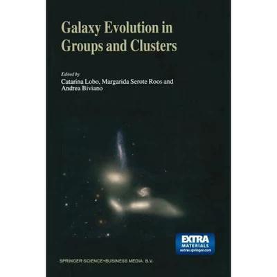 【4周达】Galaxy Evolution in Groups and Clusters: A Jenam 2002 Workshop Porto, Portugal 3-5 September... [9789401039758]