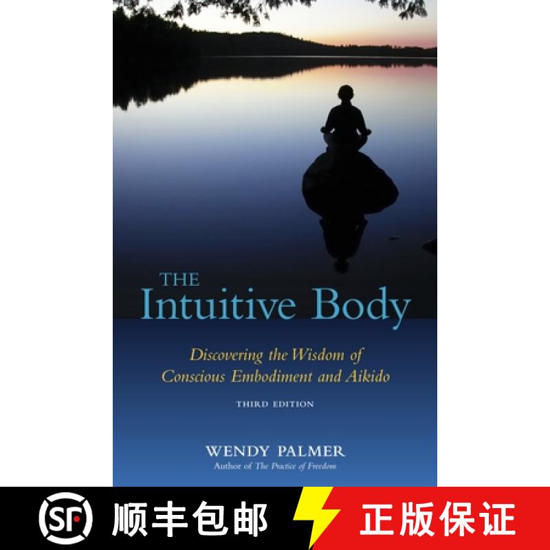 【3-4周达】The Intuitive Body: Discovering the Wisdom of Conscious Embodiment and Aikido [9781583942123]