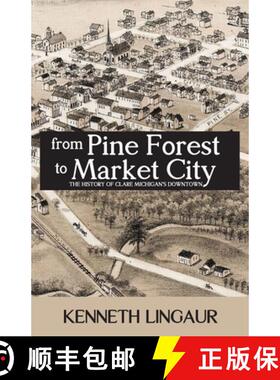 【3-4周达】From Pine Forest to Market City: The History of Clare Michigan's Downtown [9781732226340]