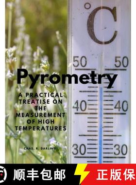 预订 Pyrometry - A Practical Treatise on the Measurement of High Temperatures [9781805478096]
