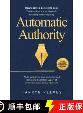 【3-4周达】Automatic Authority: How to Write a Bestselling Book That Positions You as the Go-To Autho... [9781763651012]