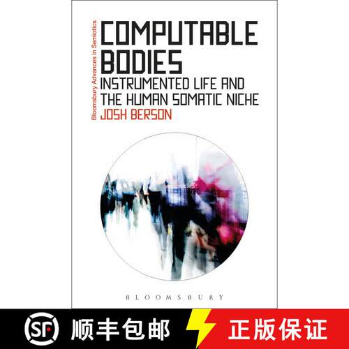 【3-4周达】精装 Computable Bodies: Instrumented Life and the Human Somatic Niche [9781472532732]
