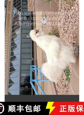【3-4周达】Taco sneaks aboard a hot air balloon discovers Alburquerque with a pit stop in San Antonio... [9781312659506]