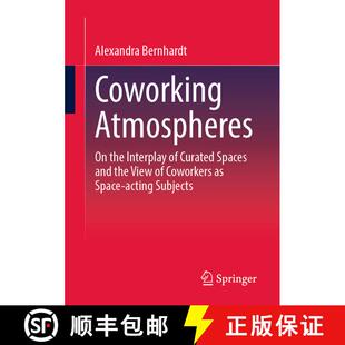 【3-4周达】Coworking Atmospheres : On the Interplay of Curated Spaces and the View of Coworkers as Sp... [9783658411923]