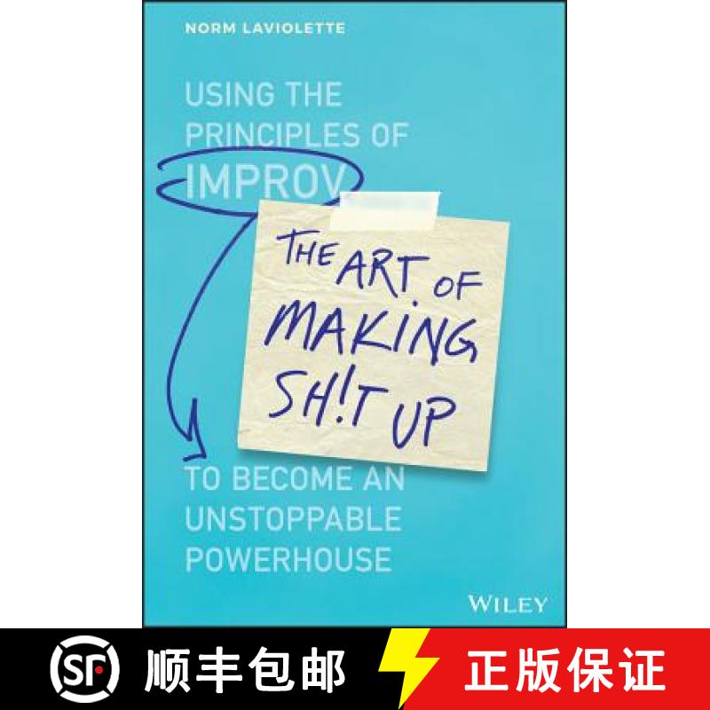 【2-3周达】The Art Of Making Sh!T Up: Using The Principles Of Improv To Become An Unstoppable Powerho... [9781119558217]