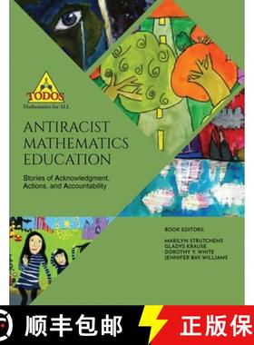【3-4周达】Antiracist Mathematics Education: Stories of Acknowledgment, Action and Accountability [9798869058041]