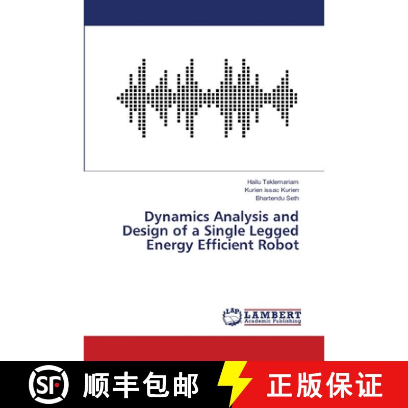 预订 Dynamics Analysis and Design of a Single Legged Energy Efficient Robot [9786139458066]