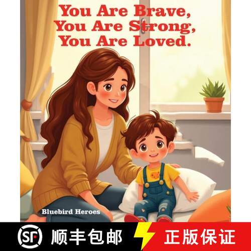 【3-4周达】精装 You Are Brave, You Are Strong, You Are Loved: An Empowering Book About Self-Confidenc... [9798295422683]