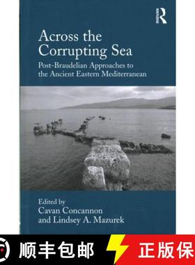 【3-4周达】Across the Corrupting Sea: Post-Braudelian Approaches to the Ancient Eastern Mediterranean [9781472458261]