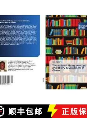 预订 The national library concept and library development in Ghana [9786202314930]