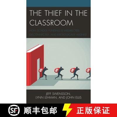 【3-4周达】The Thief in the Classroom : How School Funding Is Misdirected, Disconnected, and Ideologi... [9781475860276]