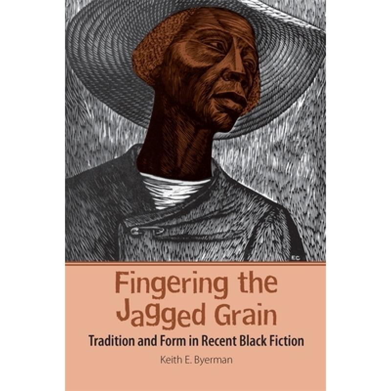 【4周达】Fingering the Jagged Grain: Tradition and Form in Recent Black Fiction[9780820337760]