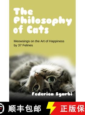 【3-4周达】The Philosophy of Cats: Meowsings on Happiness by 37 Felines [9781783342686]